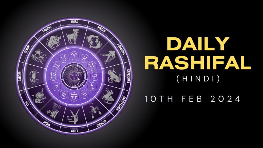 Aaj ka Rashifal 10th February 2024
